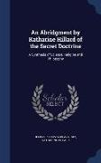 An Abridgment by Katharine Hillard of the Secret Doctrine: A Synthesis of Science, Religion and Philosophy