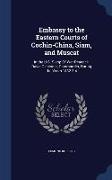 Embassy to the Eastern Courts of Cochin-China, Siam, and Muscat: In the U.S. Sloop-Of-War Peacock, David Geisinger, Commander, During the Years 1832-3