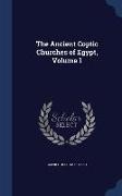 The Ancient Coptic Churches of Egypt, Volume 1