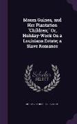 Maum Guinea, and Her Plantation Children, Or, Holiday-Week On a Louisiana Estate, a Slave Romance