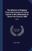 The History of England From the Invasion of Julius Caesar to the Abdication of James the Second, 1688, Volume 1