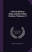 A World Without Souls, and the Velvet Cushion, Volumes 1-2