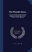 The Thunder-Storm: An Account of the Nature, Properties, Dangers, and Uses of Lightning in Various Parts of the World