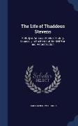 The Life of Thaddeus Stevens: A Study in American Political History, Especially in the Period of the Civil War and Reconstruction