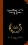 Annual Report of the Trustees, Volumes 43-49