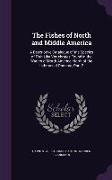 The Fishes of North and Middle America: A Descriptive Catalogue of the Species of Fish-Like Vertebrates Found in the Waters of North America, North of