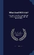 What Good Will It Do?: A Question about the Disestablishment of the Church of England, Examined and Answered
