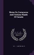 Notes on Cretaceous and Tertiary Plants of Canada