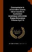 Commentaria in Aristotelem Graeca. Edita Consilio Et Auctoritate Academiae Litterarum Regiae Borussicae Volume 4 PT 2-6