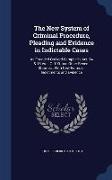 The New System of Criminal Procedure, Pleading and Evidence in Indictable Cases: As Founded on Lord Campbell's ACT, 14 & 15 Vict. C. 100, and Other Re