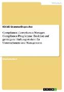 Compliance, Compliance-Manager, Compliance-Programme. Reaktion auf gestiegene Haftungsrisiken für Unternehmen und Management