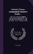 Crofutt's Trans-Continental Tourist's Guide ...: Over the Union Pacific Railroad, Central Pacific Railroad of Cal., Their Branches and Connections by