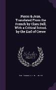 Pierre & Jean. Translated From the French by Clara Dell, With a Critical Introd. by the Earl of Crewe