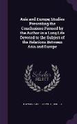 Asia and Europe, Studies Presenting the Conclusions Formed by the Author in a Long Life Devoted to the Subject of the Relations Between Asia and Europ