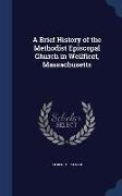 A Brief History of the Methodist Episcopal Church in Wellfleet, Massachusetts