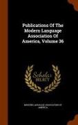 Publications of the Modern Language Association of America, Volume 36