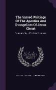 The Sacred Writings Of The Apostles And Evangelists Of Jesus Christ: Commonly Styled The New Testament