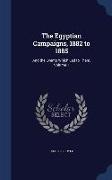 The Egyptian Campaigns, 1882 to 1885: And the Events Which Led to Them, Volume 1