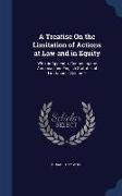 A Treatise on the Limitation of Actions at Law and in Equity: With an Appendix, Containing the American and English Statutes of Limitations, Volume 2