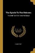 The Epistle To The Hebrews: The Greek Text With Notes And Essays