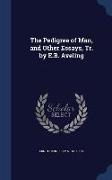 The Pedigree of Man, and Other Essays, Tr. by E.B. Aveling