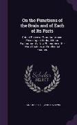 On the Functions of the Brain and of Each of Its Parts: Critical Review of Some Anatomico-Physiological Works, With an Explanation of a New Philosophy