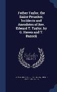 Father Taylor, the Sailor Preacher, Incidents and Anecdotes of REV. Edward T. Taylor, by G. Haven and T. Russell