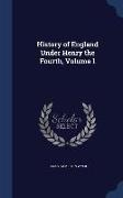 History of England Under Henry the Fourth, Volume 1