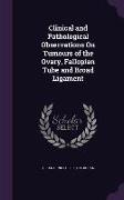 Clinical and Pathological Observations On Tumours of the Ovary, Fallopian Tube and Broad Ligament