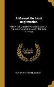 A Manuel On Land Registration: With A Full, Complete Annotated Copy Of The Land Registration Act Of The State Of Georgia