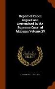 Report of Cases Argued and Determined in the Supreme Court of Alabama Volume 23