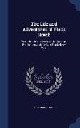 The Life and Adventures of Black Hawk: With Sketches of Keokuk, the Sac and Fox Indians and the Late Black Hawk War