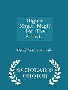 Higher Magic: Magic for the Artist... - Scholar's Choice Edition