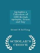 Epitaphia a Collection of 1300 British Epitaphs, Grave and Gay - Scholar's Choice Edition