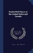 Useful Wild Plants of the United States and Canada