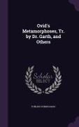 Ovid's Metamorphoses, Tr. by Dr. Garth, and Others