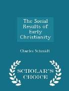 The Social Results of Early Christianity - Scholar's Choice Edition