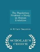 The Population Problem a Study in Human Evolution - Scholar's Choice Edition