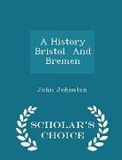 A History Bristol and Bremen - Scholar's Choice Edition