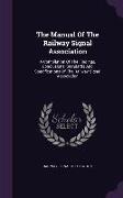 The Manual Of The Railway Signal Association: A Compilation Of The Findings, Conclusions, Standards And Specifications Of The Railway Signal Associati