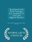 Structural and Field Geology: For Students of Pure and Applied Science - Scholar's Choice Edition