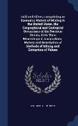 Gold and Silver, Comprising an Economic History of Mining in the United States, the Geographical and Geological Occurrence of the Precious Metals, wit