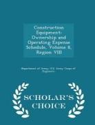 Construction Equipment: Ownership and Operating Expense Schedule, Volume 8, Region VIII - Scholar's Choice Edition