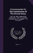 Commentaries On The Constitution Of The United States: With A Preliminary Review Of The Constitutional History Of The Colonies And States Before The A