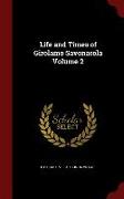 Life and Times of Girolamo Savonarola Volume 2