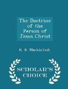 The Doctrine of the Person of Jesus Christ - Scholar's Choice Edition