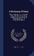 A Dictionary of Islam: Being a Cyclopaedia of the Doctrines, Rites, Ceremonies, and Customs, Together with the Technical and Theological Term