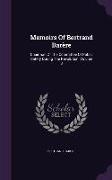 Memoirs Of Bertrand Barère: Chairman Of The Committee Of Public Safety During The Revolution, Volume 3