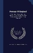 Peerage of England: Genealogical, Biographical, and Historical. Greatly Augmented and Continued to the Present Time, Volume 8
