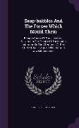 Soap-bubbles And The Forces Which Mould Them: Being A Course Of Three Lectures Delivered In The Theatre Of The London Institution On The Afternoons Of